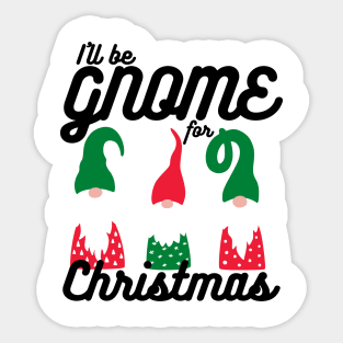 I'll be Gnome for Christmas Sticker